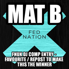 MAT B - F.N.U.K LP Part 1 Album Mix Comp Entry (LP Out 31st May 2014)
