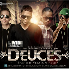 Deuces (Official Remix)   De La Ghetto, Ñengo Flow,JeyCi 'La Excelencia'  Juhn 'El All Star'[1]