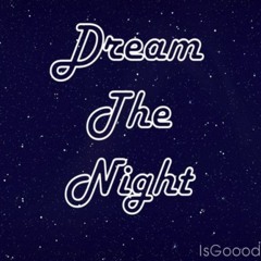 IsGoood - Dream The Night (feat. Reno)