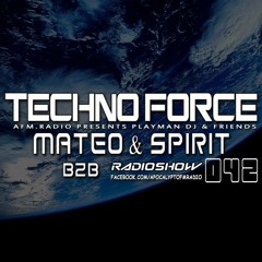 #042 TechnoForce RadioShow By Mateo & Spirit (22.May.2014)
