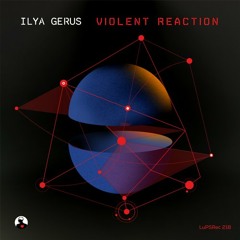 Ilya Gerus - Violent Reaction (Yuriy From Russia 'Retro' Remix) [LuPS Records]