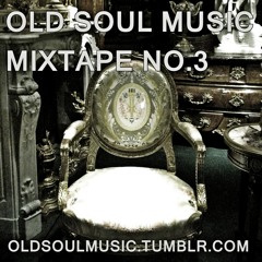 OLD SOUL MUSIC MIXTAPE NO.3