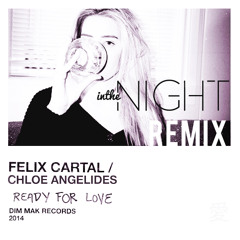 Ready For Love - Felix Cartal Feat. Chloe Angelides (In The Night Remix)