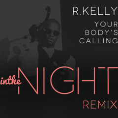 Your Body's Callin - R. Kelly (In The Night Remix)
