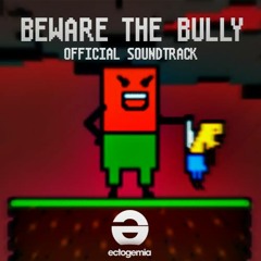 Beware the Bully OST -- 'Bully' (FREE on bandcamp, click for link!)
