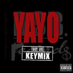 Troy Ave YAYO (clean) #KEYMiX