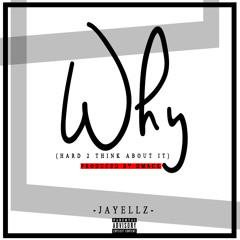 Dmack Feat. Jayellz - Why(Hard 2 Think About It) [Prod By Dmack]