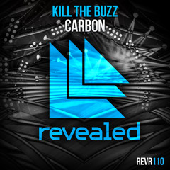 Kill The Buzz - Carbon [OUT NOW]