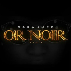 Sarahmée - Or Noir - (Kaaris Remix)
