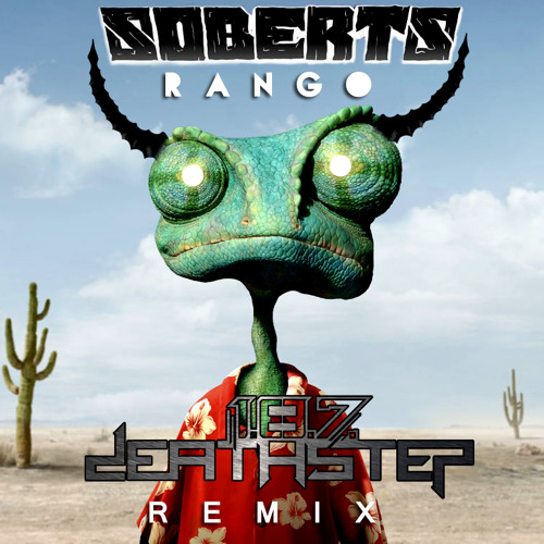 Soberts - Rango [1.8.7. Deathstep Remix] [Free Download]