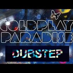 Coldplay - Paradise (Dubstep Remix)