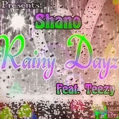 Shano - "Rainy Dayz" ft. Teezy