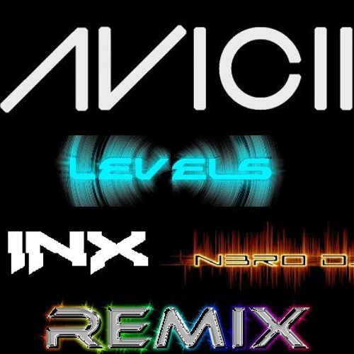 Stream Avicii Levels [INeXus Ft. N3RO DJ Remix] by Heart Invader