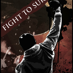 We Fight To Survive