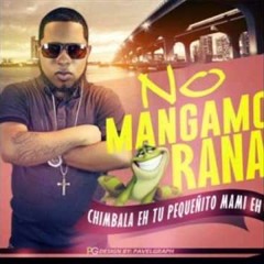 Chimbala - No Mango Rana
