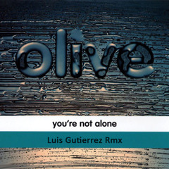 Olive - Your'e Not Alone  (Luis Gutierrez Intro Rmx)