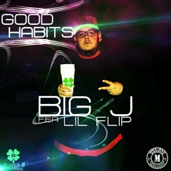 "Good Habits" Big J Ft Lil Flip Prod By Prosthetic