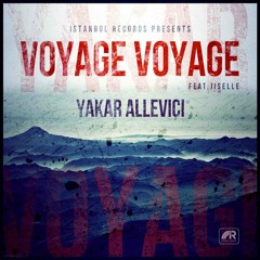 Yakar Allevici feat. Jiselle - Voyage Voyage (Deep House Mix)