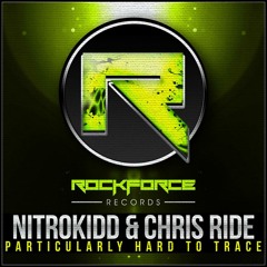 NitroKIDD & Chris Ride - Particularly Hard To Trace (Original Core)