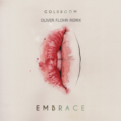Goldroom-Embrace (Oliver Flohr Remix)