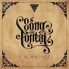 Sống Hay Tồn Tại - F ft Andiez