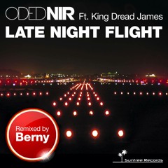 Oded Nir Ft. King Dread James - Late Night Flight (Berny Dub Remix) Snip