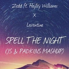 Spell The Night~Zedd ft. Hayley Williams vs Leventina (JS & PADKINS Mashup)