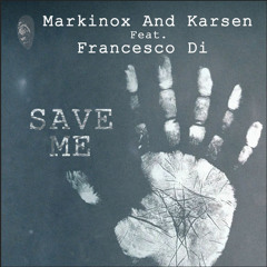 Markinox And Karsen Feat. Francesco Di - Save Me