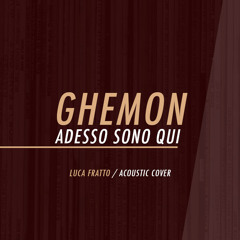 Ghemon - Adesso Sono Qui (lucafratto RAPacoustic cover)