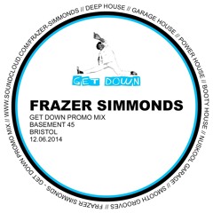 FRAZER SIMMONDS - 12thJUNE2014 - GET DOWN PROMO MIX