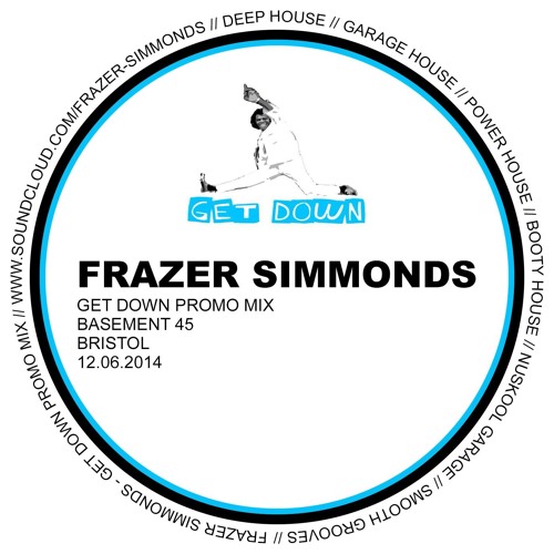 FRAZER SIMMONDS - 12thJUNE2014 - GET DOWN PROMO MIX