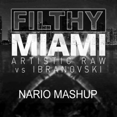 Artistic Raw vs Ibranovski - Filthy Miami (Nario Mashup)