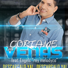 Cortame Las Venas (feat Engels ''rey  Melodyco'')