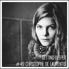 Getting Deeper Podcast #49 mixed by Christophe De Laurentis