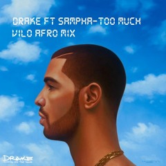 Drake ft Sampha-Too Much(Vilo Afro Remix )