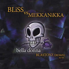 Bliss Vs Mekkanikka - Bella Donna (Blastoyz RMX) *FREE DOWNLOAD*