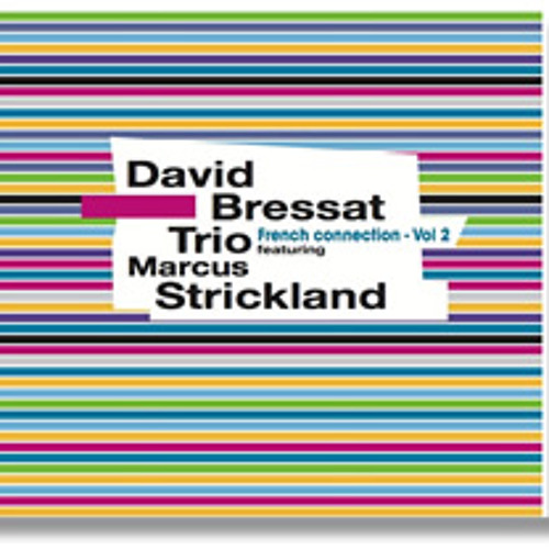 David Bressat Trio feat. Marcus Strickland- French Connection vol2
