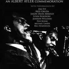 5/23/14 Truth Is Marching In: Albert Ayler Commemoration (1)