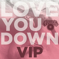 Love You Down (eSenTRIK VIP Remix)