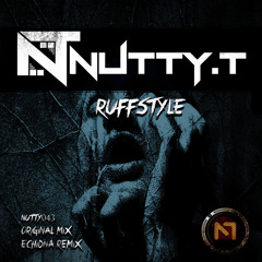 Nutty T - Ruffstyle (Echidna Remix)