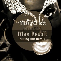 Missy Elliot - She's A Bitch (Max Revolt Swing Out Remix)