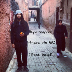 Kyle Rapps - "Where We Go" (prod. by Belief)