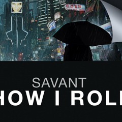 How I Roll - Savant (King Darwin Remix)
