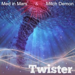 Twister  7'16'' BQ Recordings by Med in Mars & Mitch Demon