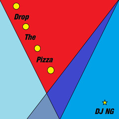 Drop The Pizza (Original Mix) - Original by DJ NG
