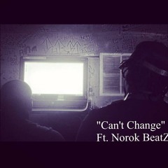 "Can't Change" Ft. Norok Beatz