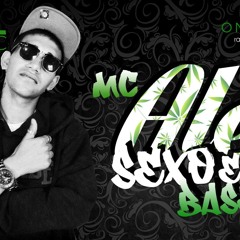 Mc Alex - Sexo E Baseado ♪  @MCBIDIOFICIAL