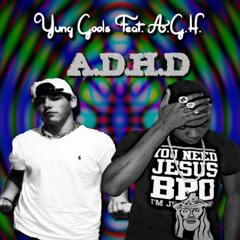 A.G.H. & Yung Gools - A.D.H.D.