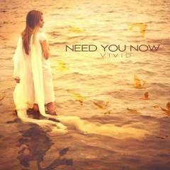 V i v i d - Need You Now (Original Mix)