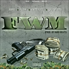 FWM Ft. Nard x Flem x Fatt Fool x Lil Pistol [Prod. By Nard Beatz]